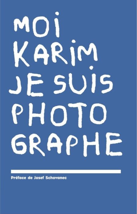Moi Karim je suis photographe Rita et karim TATAI-Editions un Bout de chemin
