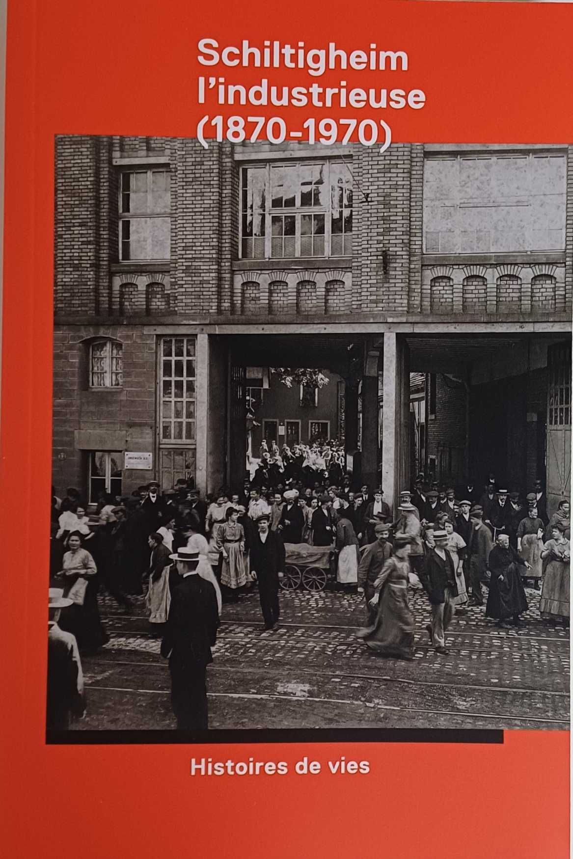 Schiltigheim, l&rsquo;industrieuse (1870-1970) – Histoires de vies